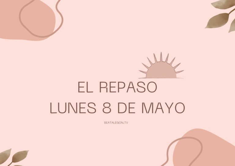 El Repaso del lunes 8 de mayo