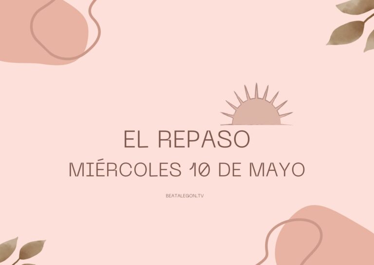 El Repaso del miércoles 10 de mayo